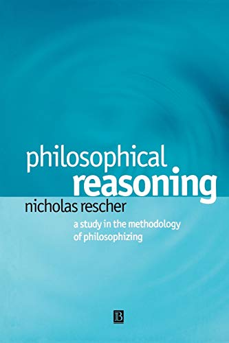 Philosophical Reasoning: A Study In the Methodology of Philosophizing
