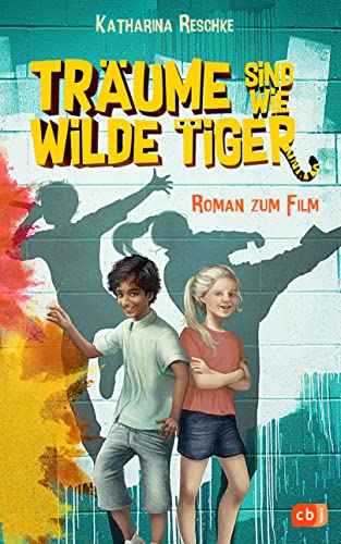 Träume sind wie wilde Tiger: Roman zum gleichnamigen Kinofilm von cbj