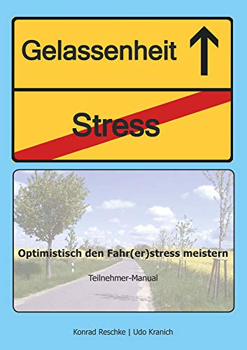 Optimistisch den Fahr(er)stress meistern: Teilnehmer-Manual (Berichte aus der Psychologie)