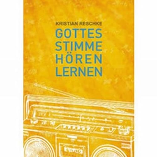 Gottes Stimme hören lernen: Ein Reiseführer zum Mittelpunkt des Universums
