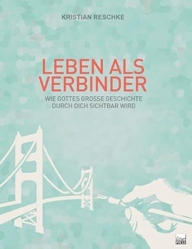 Leben als Verbinder: Wie Gottes große Geschichte durch dich sichtbar wird