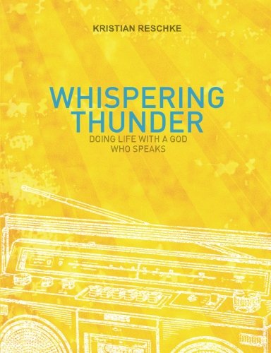 Whispering Thunder: Doing life with a God who speaks
