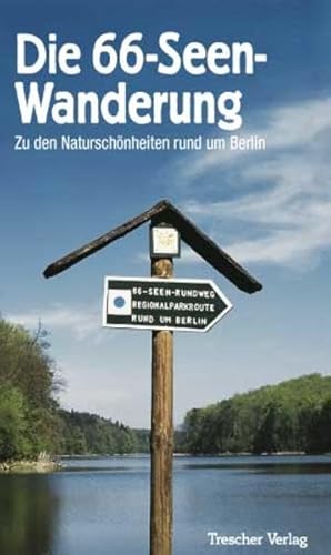 Die 66-Seen-Wanderung: Zu den Naturschönheiten rund um Berlin (Trescher-Reiseführer)