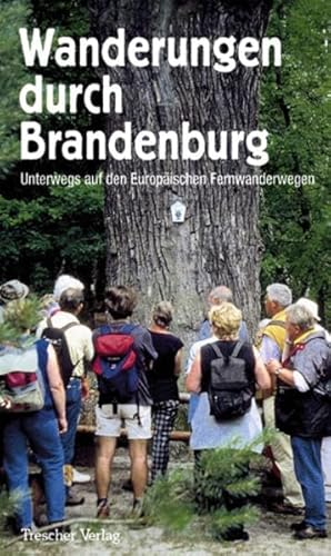 Wanderungen durch Brandenburg: Unterwegs auf den Europäischen Fernwanderwegen (Trescher-Reiseführer)