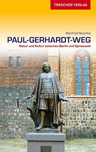 TRESCHER Reiseführer Paul-Gerhardt-Weg: Natur und Kultur zwischen Berlin und Spreewald (VLB Reihenkürzel: SM825 – Trescher-Reiseführer) von Trescher Verlag GmbH