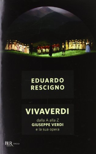 VivaVerdi. Dalla A alla Z Giuseppe Verdi e la sua opera (BUR Saggi)