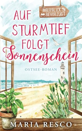 Auf Sturmtief folgt Sonnenschein: Ostseeroman (Meerblick bevorzugt, Band 1) von Independently published