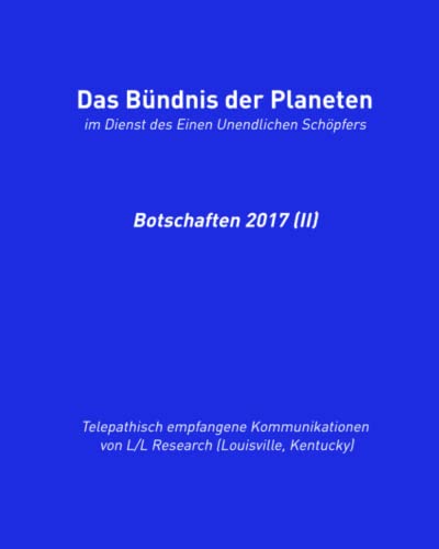 Das Bündnis der Planeten: Botschaften 2017 (II) (Das Bündnis der Planeten: Botschaften (halbjährlich), Band 5) von Das Gesetz des Einen-Verlag (Deutschland)