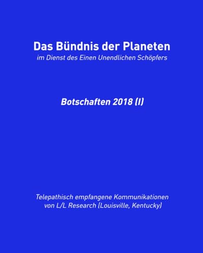 Das Bündnis der Planeten: Botschaften 2018 (I) (Das Bündnis der Planeten: Botschaften (halbjährlich), Band 6) von Das Gesetz des Einen-Verlag (Deutschland)