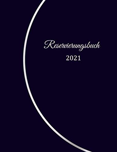 Reservierungsbuch 2021: Reservierungsbuch für Restaurants, Bistros und Hotels | 370 Seiten - 1 Tag=1 Seite | Der Terminkalender für Ihre ... Cover | Dunkelblau dezent Rund von Independently published