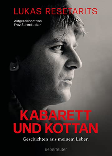 Lukas Resetarits - Kabarett und Kottan: Geschichten aus meinem Leben. Mit einem Vorwort von Josef Hader: Geschichten aus meinem Leben - Vorwort von Josef Hader von Carl Ueberreuter Verlag