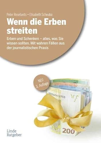 Wenn die Erben streiten: Erben und Schenken - alles, was Sie wissen sollten. Mit wahren Fällen aus der journalistischen Praxis (Ausgabe Österreich)