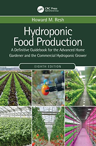 Hydroponic Food Production: A Definitive Guidebook for the Advanced Home Gardener and the Commercial Hydroponic Grower von CRC Press