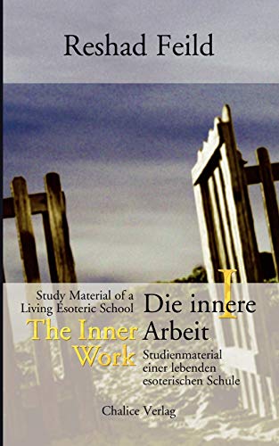 Die innere Arbeit / The Inner Work, Band I: Studienmaterial einer lebenden inneren Schule / Study Material of a Living Inner School: Studienmaterial einer lebenden esoterischen Schule