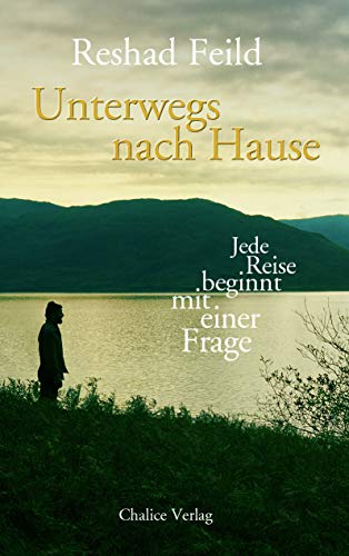 Unterwegs nach Hause: Jede Reise beginnt mit einer Frage von Books on Demand / Chalice Verlag