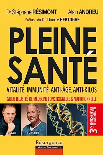 Pleine santé - Vitalité, immunité, anti-âge, anti-kilos - 3e édition revue et augmentée: Guide illustré de la médecine fonctionnelle et nutritionnelle