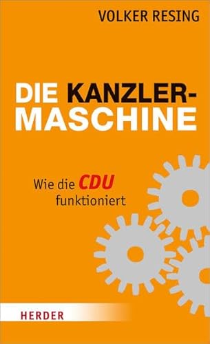 Die Kanzlermaschine: Wie die CDU funktioniert
