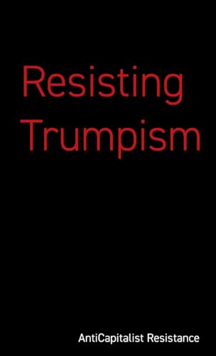 Resisting Trumpism von Resistance Books