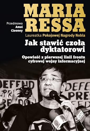 Jak stawić czoła dyktatorowi: Opowieść z pierwszej linii frontu cyfrowej wojny informacyjnej