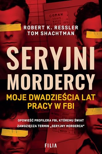 Seryjni mordercy: Moje dwadzieścia lat pracy w FBI von Filia