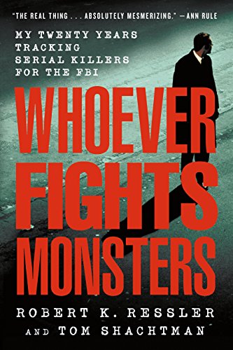 Whoever Fights Monsters: My Twenty Years Tracking Serial Killers for the FBI von Griffin