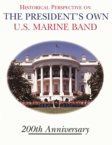 Historical Perspective and the President's Own U.S. Marine Band: 200th Anniversary von Createspace Independent Publishing Platform