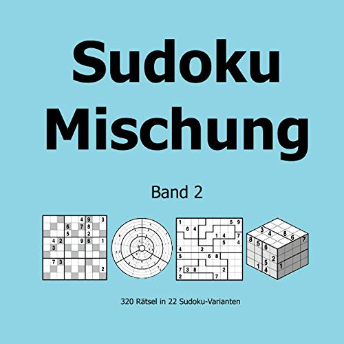 Sudoku Mischung Band 2: 320 Rätsel in 22 Sudoku-Varianten von udv