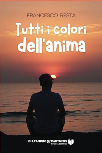 Tutti i colori dell'anima (I viaggi dell'anima, Band 7) von Di Leandro & Partners