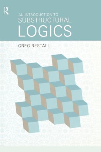 An Introduction to Substructural Logics von Routledge