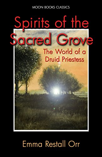 Spirits of the Sacred Grove: The World of a Druid Priestess von Moon Books