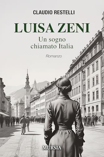 Luisa Zeni: Un sogno chiamato Italia (Romanzi Mursia) von Mursia