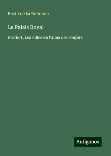 Le Palais Royal: Partie 1, Les Filles de l'allée des soupirs von Antigonos Verlag