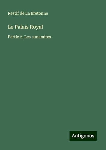 Le Palais Royal: Partie 2, Les sunamites von Antigonos Verlag