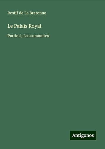 Le Palais Royal: Partie 2, Les sunamites von Antigonos Verlag