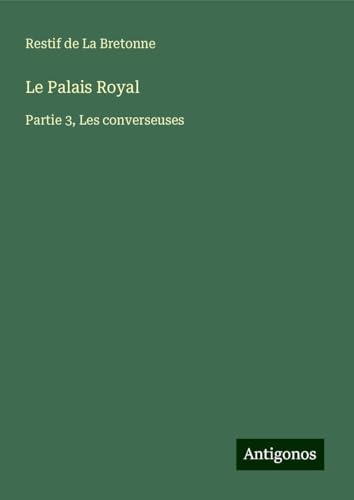 Le Palais Royal: Partie 3, Les converseuses von Antigonos Verlag