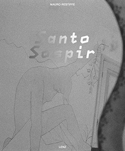 Mauro Restiffe. Santo Sospir. Ediz. inglese e francese Mauro Restiffe. Santo Sospir. Ediz. inglese e francese von Lenz Press