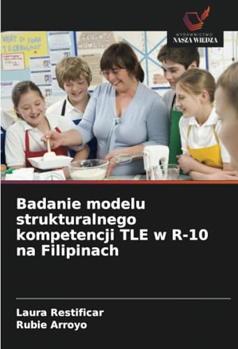 Badanie modelu strukturalnego kompetencji TLE w R-10 na Filipinach von Wydawnictwo Nasza Wiedza