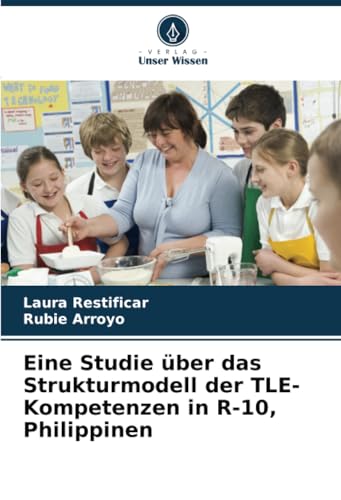 Eine Studie über das Strukturmodell der TLE-Kompetenzen in R-10, Philippinen von Verlag Unser Wissen
