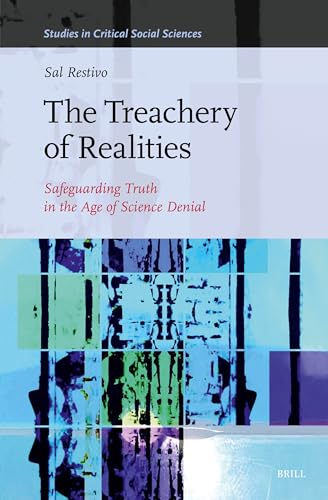The Treachery of Realities: Safeguarding Truth in the Age of Science Denial (Studies in Critical Social Sciences, 313, Band 313) von Brill