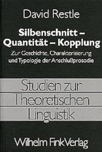 Silbenschnitt, Quantität, Kopplung: Zur Geschichte, Charakterisierung und Typologie der Anschlußprosodie (Studien zur Theoretischen Linguistik)