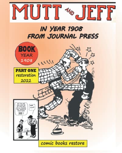 Mutt and Jeff, Year 1908 from press journal: Part 1, restoration 2022 von Independently published