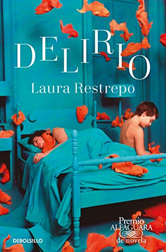 Delirio (Premio Alfaguara de novela 2004) (Best Seller, Band 2004) von DEBOLSILLO