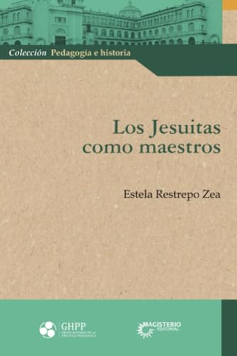 Los Jesuitas como maestros Los Jesuitas como maestros von Cooperativa Editorial Magisterio