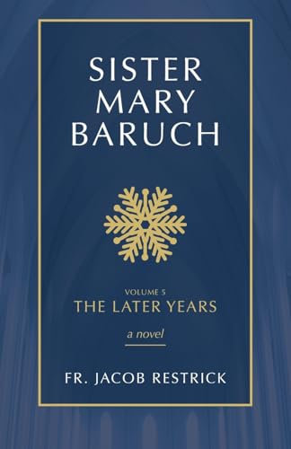 Sister Mary Baruch: The Later Years