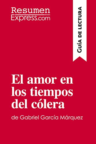 El amor en los tiempos del cólera de Gabriel García Márquez (Guía de lectura): Resumen y análisis completo von ResumenExpress.com