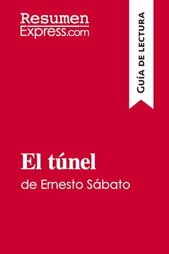 El túnel de Ernesto Sábato (Guía de lectura): Resumen y análisis completo von ResumenExpress.com