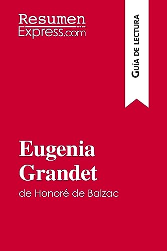 Eugenia Grandet de Honoré de Balzac (Guía de lectura): Resumen y análisis completo