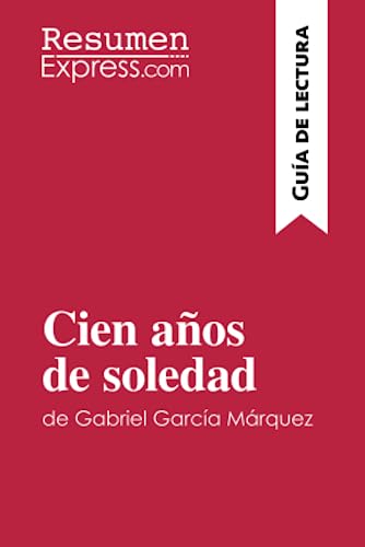 Cien años de soledad de Gabriel García Márquez (Guía de lectura): Resumen y análisis completo von ResumenExpress.com