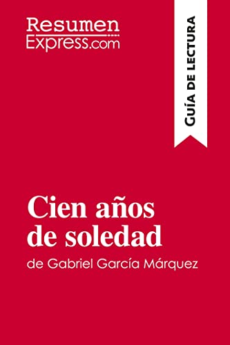 Cien años de soledad de Gabriel García Márquez (Guía de lectura): Resumen y análisis completo
