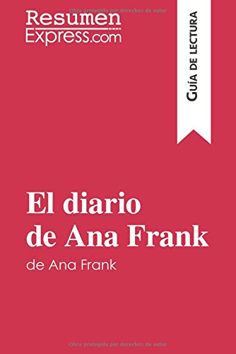 El diario de Ana Frank (Guía de lectura): Resumen Y Análisis Completo von ResumenExpress.com